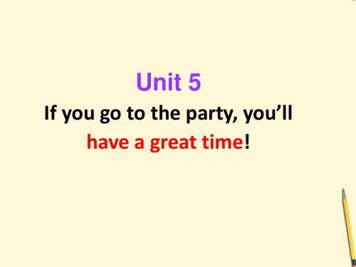 八年级英语下册 unit5 If you go to the party, you'll have a great time-period 1课件 人教新目标版