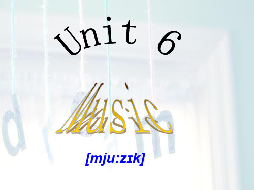 Unit 6 Music,四年级英语,下册,上海出版社,.ppt