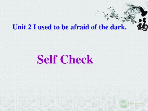 九年级英语上册 Unit 2《I used to be afraid of the dark》Self check 课件 人教新目标版