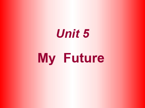 英语：Unit-5-《My-Future》全单元课件(1)(冀教版八年级上)