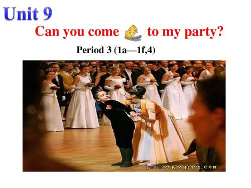 浙江省三门县珠岙中学Unit 9 Can you come to my party(Period 3)课件(人教新目标年级上册)