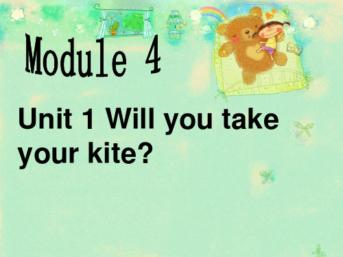 新外研版四年级英语下册Module 4 Unit 1 Will you take your kite 课件.ppt