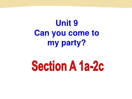 八年级英语上Unit 9 Can you come to my party Section A