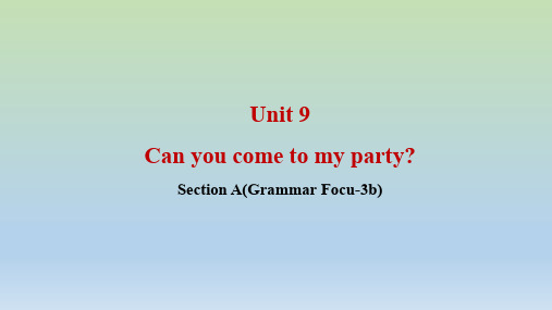 新目标版英语八年级上 Unit 9 Can you come to my party Section A(Grammar Focu-3b)公开课一等奖优秀课件