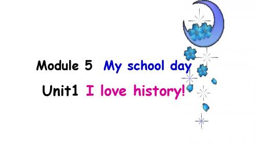 七年级上册Module 5 My school dayUnit1 I love history!(共22张PPT)