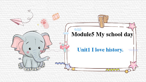 外研版英语七年级上册Module 5 Unit1 I love history课件