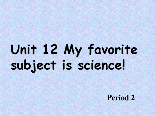 hUnit 12 My favorite subject is science2!