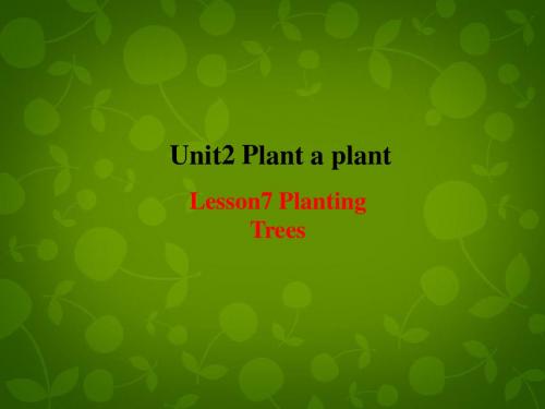 八年级英语下册 Unit 2 Plant a Plant lesson 7 Planting Trees课件 (新版)冀教版