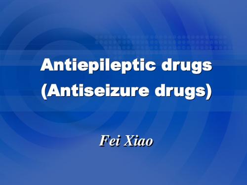 Antiepileptic drugs 抗癫痫药物