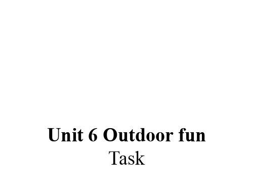 七年级英语下册 Unit 6 Outdoor fun Task课件 (新版)