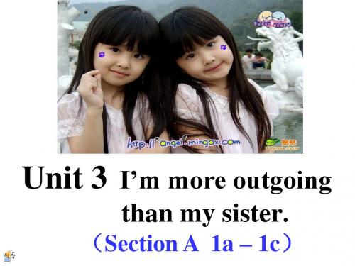 Unit_3_I’m_more_outgoing_than_my_sister_Section_A1