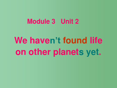 八年级英语上册《Module 3 Unit 2 We haven’t found life on o