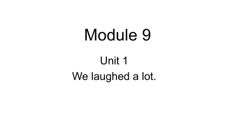 Module 9 Unit 1 We laughed a lot(课件)五年级下册