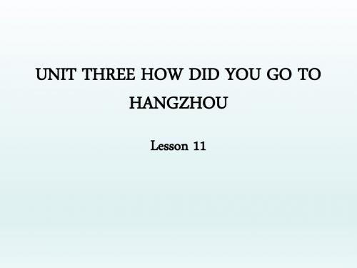 (一起)北京版六年级英语上册课件unit three how did you go to hangzhou lesson 11课件4