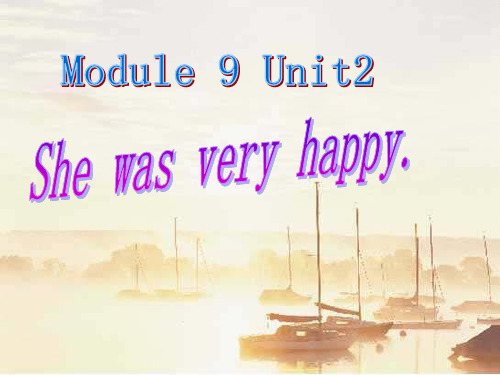 外研社五上M9U2 she was very happy.课件2