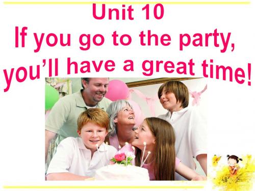 2013最新版新目标英语八年级上Unit10If you go to the party you'll have a great time.全单元课件