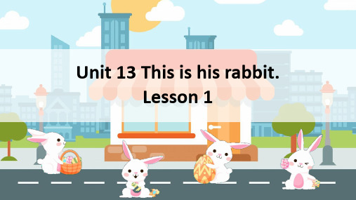 Unit13ThisishisrabbitLesson1(课件)新概念英语青少版StarterA