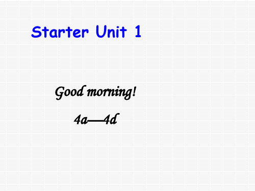 Starter Unit 1 Good morning!4a-4d 课件人教版英语七年级上册