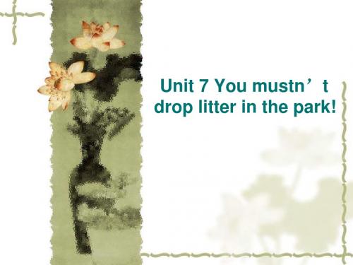 Unit_7_You_mustn’t_drop_litter_in_the