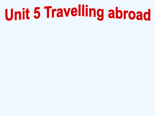 英语选修人教版选修七 Unit 5 Travelling abroad (共41张PPT)