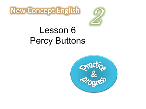 (完整版)(新概念英语第二册)Lesson 6 Percy Buttons 课件