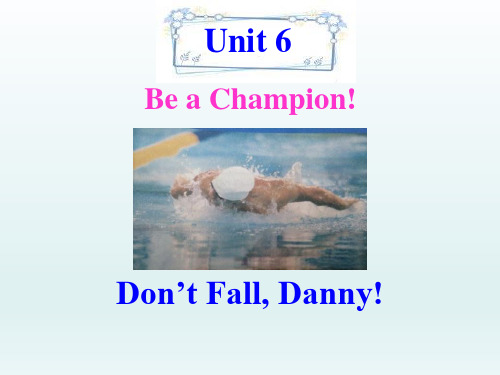 《Don't Fall,Danny!》Be a Champion! 教学ppt课件(优选)