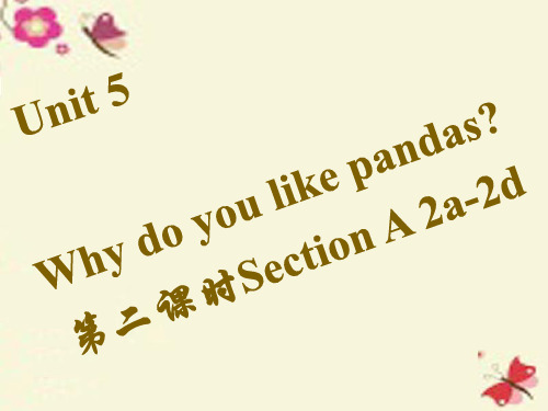 【四清导航】七年级英语下册 Unit 5 Why do you like pandas(第2课时)Section A(2a-2d)课件