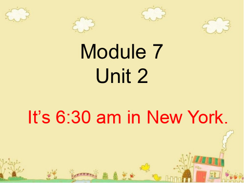 外研版四年级英语下册Module7unit2it's6:30aminnewyork课件.ppt