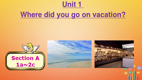2019_2018学年八年级英语上册Unit1WheredidyougoonvacationPeriod1课件新版人教新目标版 共28页