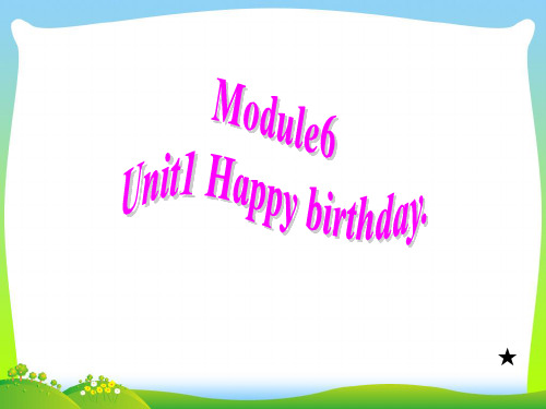 (新外研版)三年级英语上册Module6_Unit1_Happy_birthday公开课课件.ppt