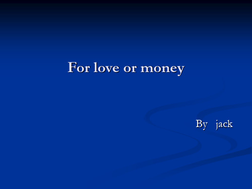 英语演讲for+love+or+money+presentation