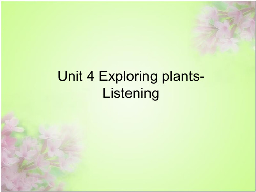 Unit 4 Exploring plants-Listening教学课件(人教选修9)