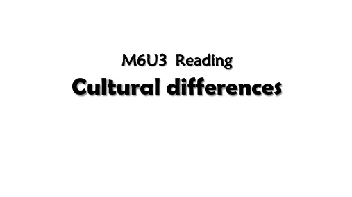 公开课 牛津译林 M6U3 Reading - Cultural differences