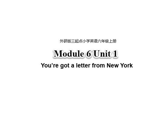 外研版(三起点)英语六年级上册-公开课PPT课件Module 6 Unit 1 You’re got a letter from New York.