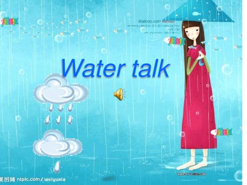 1. 6 Chapter 6 Water talk 课件(牛津上海版八年级下册)