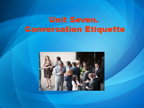 国际商务礼仪(第二版) Unit Seven  Business Conversation Etiquette