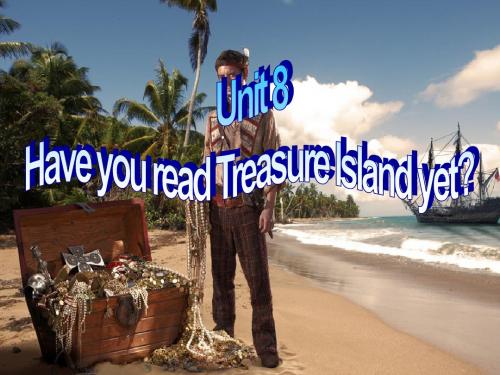 英语人教新目标八年级下册(2014年新编)Unit 8 Have you read Treasure Island yet? part B 课件4