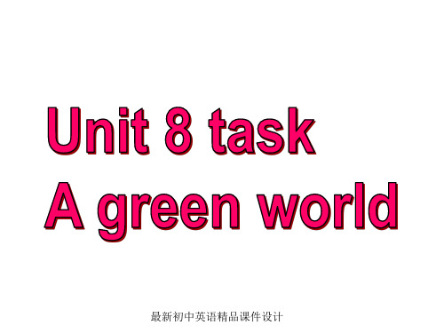 最新牛津译林版八年级英语下册 Unit 8 A green world task精品课件 (1)