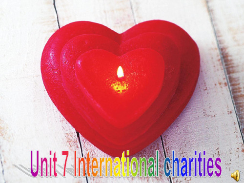 牛津译林版八年级英语下册Unit7 Intemational charities 精品课件