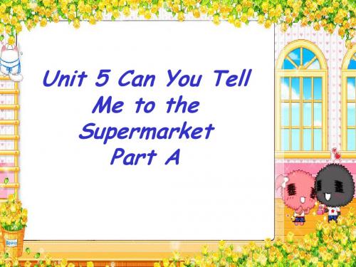 Unit 5 Can you tell me the way to the supermarket_Part A公开课优秀课件(陕旅版五上)