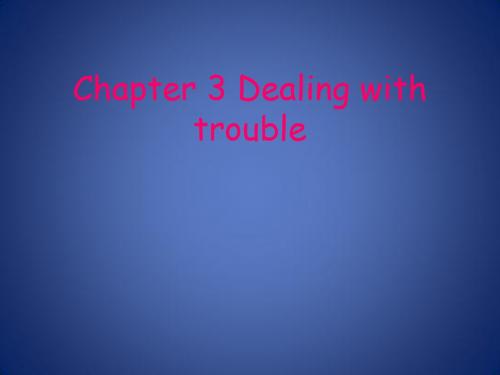 Chapter3《Dealing with trouble》课件2(15页)(牛津上