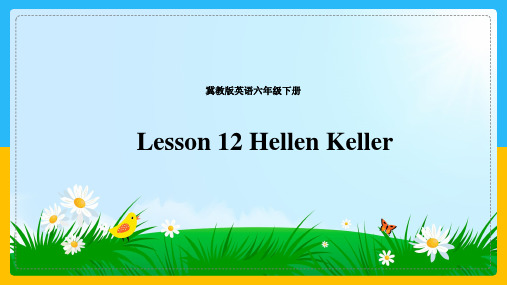 冀教版英语六年级下册 Lesson 12 Hellen Keller 课件