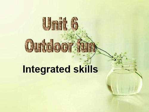 牛津译林版七年级英语下册Unit6OutdoorfunIntegratedskills优质PPT课件2