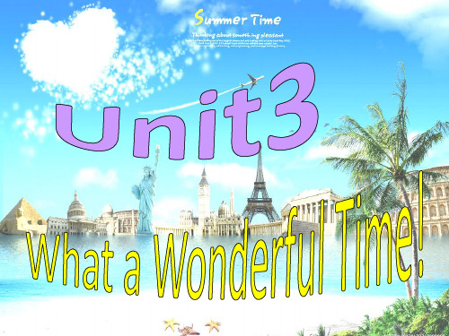 Unit3 What a wonderful time( listening and speaking)