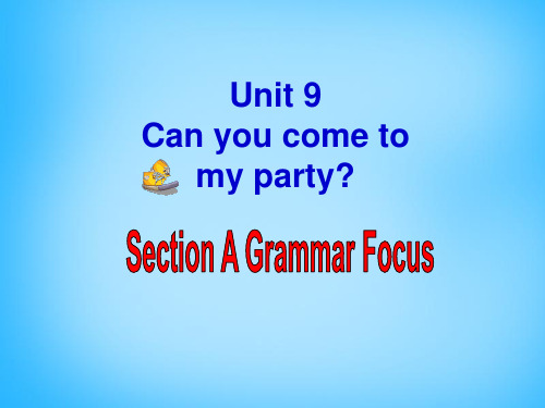 人教新目标版八年级英语上册Unit9CanyoucometomypartySectionA(GrammarFocus)课件