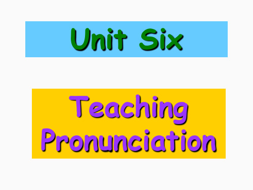 英语教学法教程Unit6Teaching-Pronunciation(精品文档)