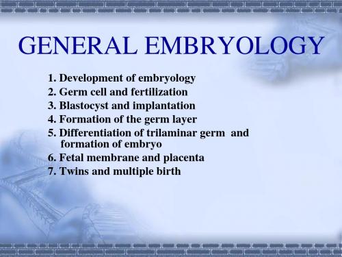 绪论胚胎学GENERALEMBRYOLOGY组织学和胚胎学PPT课件