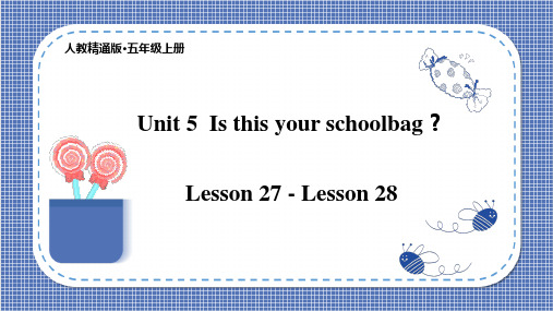 U5IsthisyourschoolbagLesson27-Lesson28(课件)-五年级英语上册