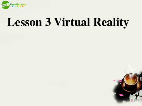 高中英语 Unit4 lesson3 Virtual Reality课件 北师大版必修2