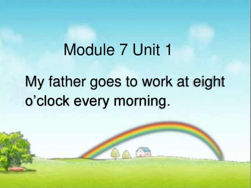 5.2 M7 U1 My father goes to work at eight o'clock every morning